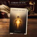 Christ in You: The Indwelling Life of the New Creation | Christian eBook