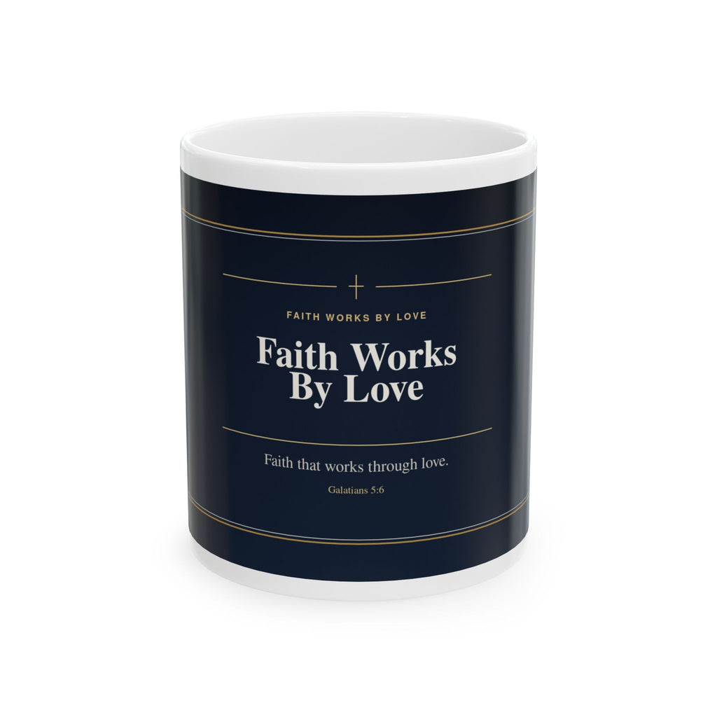 Faith Works By Love Christian Mug, Premium Faith-Based Coffee Cup, Inspirational Christian Gift, Elegant Scripture-Inspired Mug