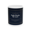 Faith Works By Love Christian Mug, Premium Faith-Based Coffee Cup, Inspirational Christian Gift, Elegant Scripture-Inspired Mug