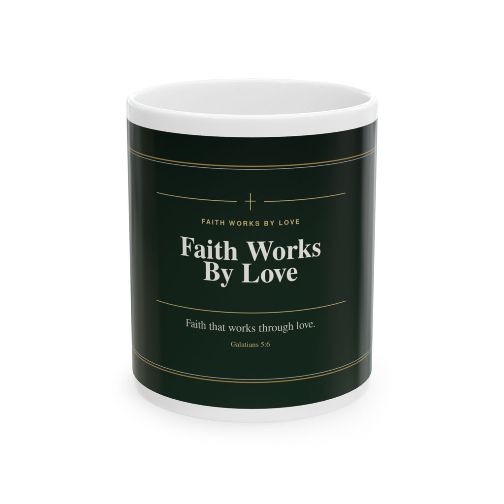 Faith Works By Love Christian Mug, Premium Faith-Based Coffee Cup, Inspirational Christian Gift, Elegant Scripture-Inspired Mug