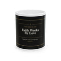 Faith Works By Love Christian Mug, Premium Faith-Based Coffee Cup, Inspirational Christian Gift, Elegant Scripture-Inspired Mug